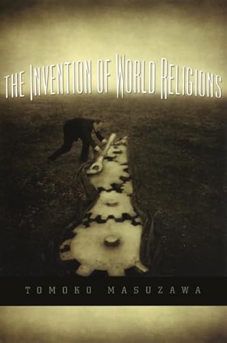 9780226509884: The Invention Of World Religions: Or, How European Universalism Was Preserved In The Language Of Pluralism