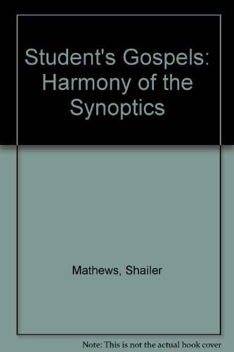 Student's Gospels: Harmony of the Synoptics (9780226510576) by Shailer [arranged By] Mathews