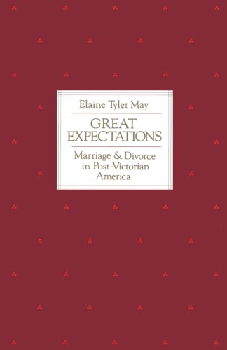 Stock image for Great Expectations: Marriage and Divorce in Post-Victorian America for sale by Wonder Book