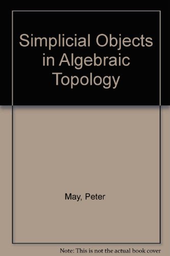 Imagen de archivo de Simplicial Objects in Algebraic Topology (Van Nostrand Mathematical Studies) a la venta por Zubal-Books, Since 1961