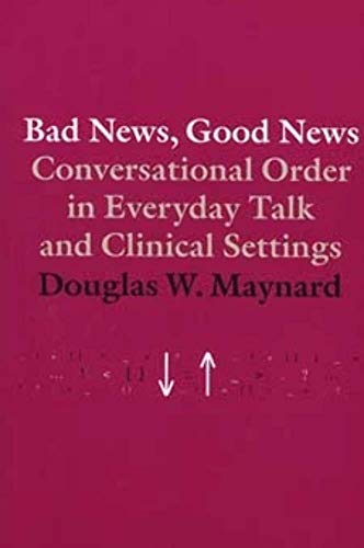 Beispielbild fr Bad News, Good News : Conversational Order in Everyday Talk and Clinical Settings zum Verkauf von Better World Books