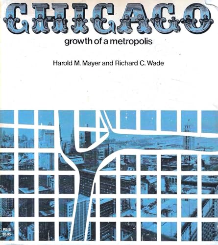 Beispielbild fr Chicago : Growth of a Metropolis zum Verkauf von Better World Books