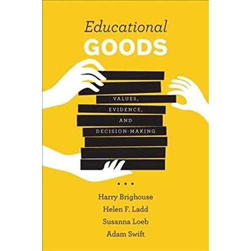 Imagen de archivo de Educational Goods: Values, Evidence, and Decision-Making a la venta por Midtown Scholar Bookstore