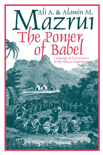 Beispielbild fr The Power of Babel: Language and Governance in the African Experience zum Verkauf von Midtown Scholar Bookstore