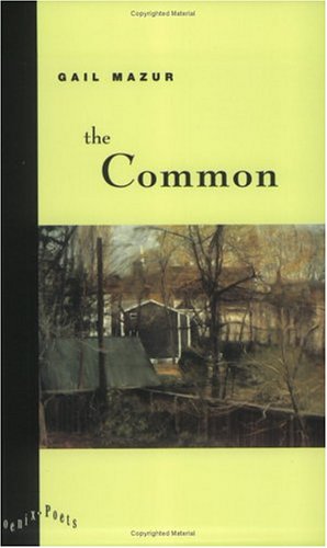 The Common (Phoenix Poets) (9780226514390) by Mazur, Gail