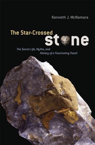 Beispielbild fr The Star-Crossed Stone - The Secret Life, Myths and History of a Fascinating Fossil zum Verkauf von Buchpark