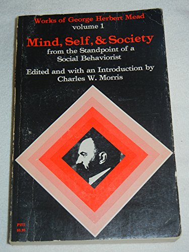 Stock image for Mind, Self, and Society from the Standpoint of a Social Behaviorist (Works of George Herbert Mead, Vol. 1) for sale by Wonder Book
