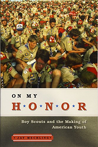 Stock image for On My Honor: Boy Scouts and the Making of American Youth for sale by ThriftBooks-Atlanta