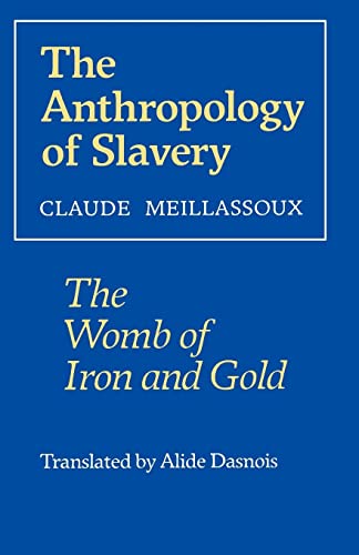 Imagen de archivo de The Anthropology of Slavery : The Womb of Iron and Gold a la venta por Better World Books