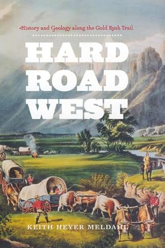 Stock image for Hard Road West: History and Geology along the Gold Rush Trail for sale by St Vincent de Paul of Lane County