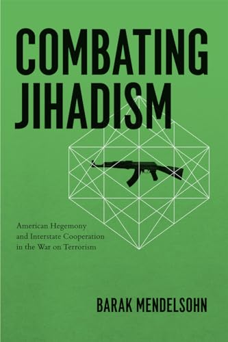 9780226520124: Combating Jihadism: American Hegemony and Interstate Cooperation in the War on Terrorism