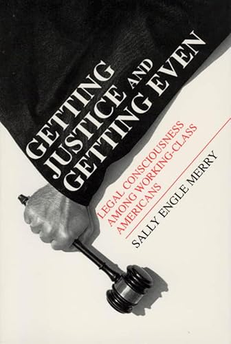 Stock image for Getting Justice and Getting Even : Legal Consciousness among Working-Class Americans (Language and Legal Discourse Series) (Chicago Series in Law and Society) for sale by More Than Words