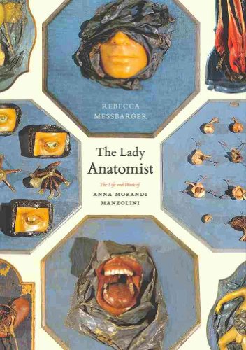 THE LADY ANATOMIST The Life and Work of Anna Morandi Manzolini