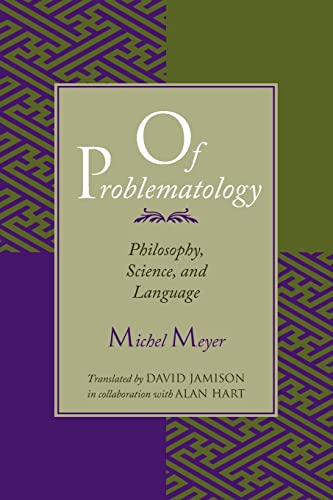 9780226521510: Of Problematology: Philosophy, Science, and Language