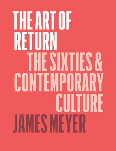 9780226521558: The Art of Return: The Sixties and Contemporary Culture