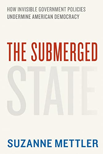 9780226521657: The Submerged State: How Invisible Government Policies Undermine American Democracy (Chicago Studies in American Politics)