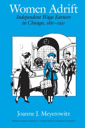 Women Adrift: Independent Wage Earners in Chicago, 1880-1930 (Women in Culture and Society)