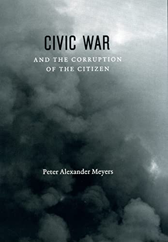 Beispielbild fr Civic War and the Corruption of the Citizen zum Verkauf von Better World Books