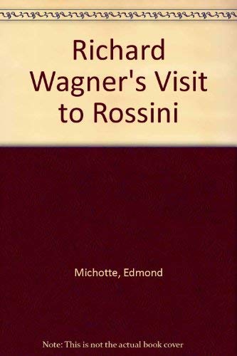 Beispielbild fr Richard Wagner's Visit to Rossini and An Evening at Rossini's in Beau-Sejour zum Verkauf von Better World Books: West