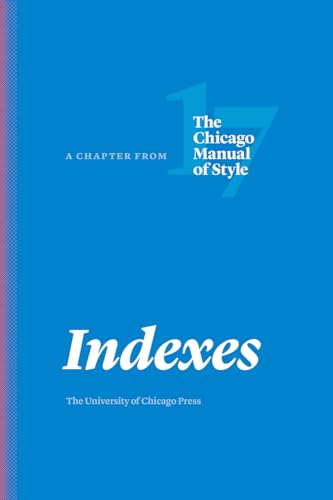 Imagen de archivo de Indexes: A Chapter from The Chicago Manual of Style, Seventeenth Edition a la venta por SecondSale