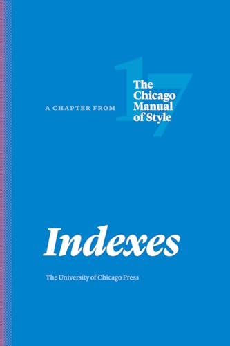 Stock image for Indexes: A Chapter from The Chicago Manual of Style, Seventeenth Edition for sale by SecondSale