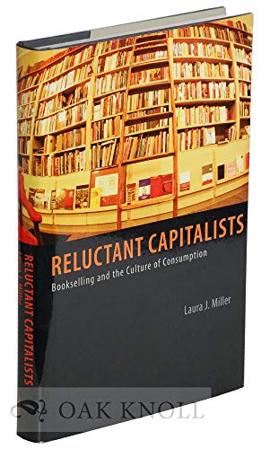Stock image for Reluctant Capitalists : Bookselling and the Culture of Consumption for sale by Better World Books