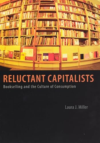 Imagen de archivo de Reluctant Capitalists: Bookselling and the Culture of Consumption a la venta por SecondSale