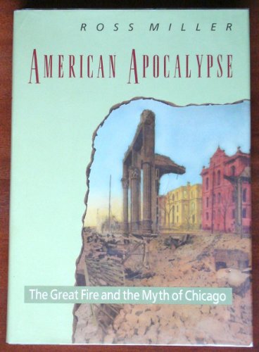 Imagen de archivo de American Apocalypse : The Great Fire and the Myth of Chicago a la venta por Better World Books