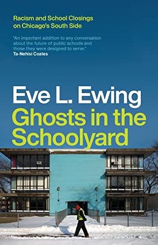 Stock image for Ghosts in the Schoolyard: Racism and School Closings on Chicago's South Side for sale by BooksRun