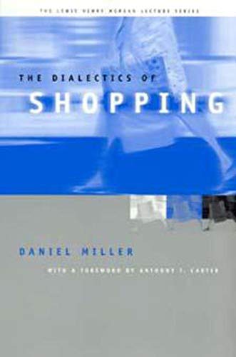9780226526485: The Dialectics of Shopping (Lewis Henry Morgan Lecture Series)