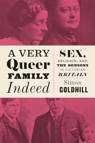 Imagen de archivo de A Very Queer Family Indeed: Sex, Religion, and the Bensons in Victorian Britain a la venta por SecondSale