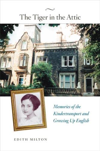 9780226529462: The Tiger in the Attic: Memories of the Kindertransport And Growing Up English