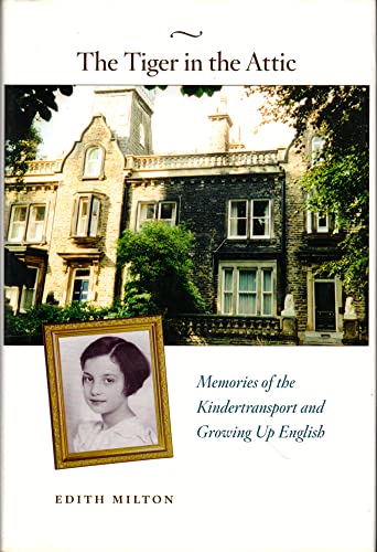 Stock image for The Tiger in the Attic: Memories of the Kindertransport and Growing Up English for sale by Open Books