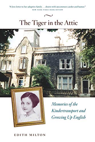 Stock image for The Tiger in the Attic: Memories of the Kindertransport and Growing Up English for sale by ThriftBooks-Dallas