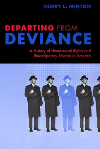 Stock image for Departing from Deviance : A History of Homosexual Rights and Emancipatory Science in America for sale by Better World Books