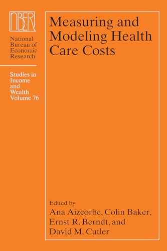 Imagen de archivo de Measuring and Modeling Health Care Costs (Volume 76) (National Bureau of Economic Research Studies in Income and Wealth) a la venta por HPB-Red