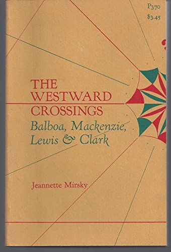 Imagen de archivo de Westward Crossings: Balboa, Mackenzie, Lewis and Clark a la venta por The Book House, Inc.  - St. Louis