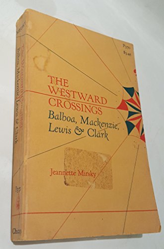 Beispielbild fr Westward Crossings : Balboa, Mackenzie, Lewis and Clark zum Verkauf von Vashon Island Books