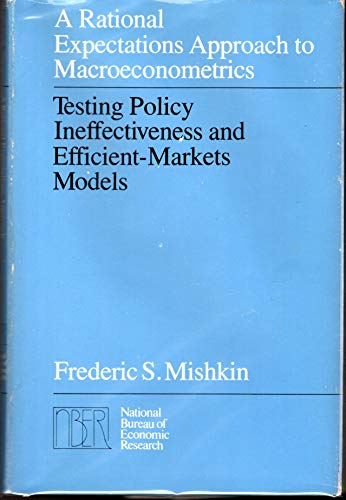 9780226531861: A Rational Expectations Approach to Macroeconometrics: Testing Policy Ineffectiveness and Efficient Markets Models (National Bureau of Economic Research Monographs)