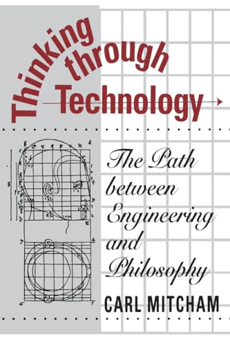 Imagen de archivo de Thinking Through Technology : The Path Between Engineering and Philosophy a la venta por Better World Books