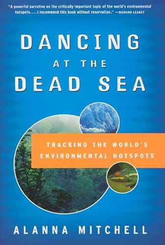 Stock image for Dancing at the Dead Sea: Tracking the World's Environmental Hotspots for sale by More Than Words