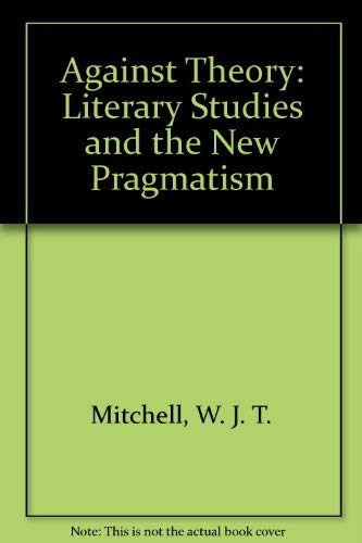 9780226532264: Against Theory: Literary Studies and the New Pragmatism (Critical Inquiry Book)