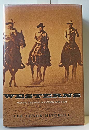 Stock image for Westerns : Making the Man in Fiction and Film for sale by Better World Books