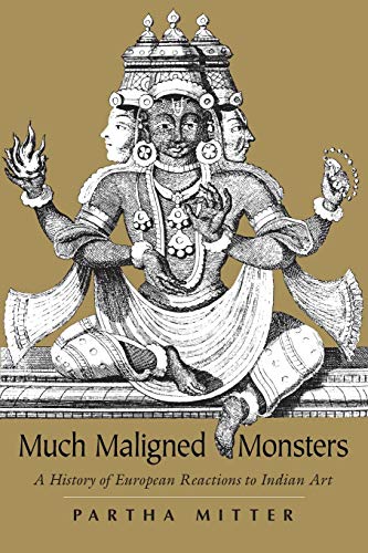 Stock image for Much Maligned Monsters: A History of European Reactions to Indian Art for sale by HPB-Emerald
