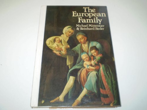 Beispielbild fr The European Family : Patriarchy to Partnership from the Middle Ages to the Present zum Verkauf von Better World Books