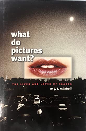 Beispielbild fr What Do Pictures Want? : The Lives and Loves of Images zum Verkauf von Better World Books