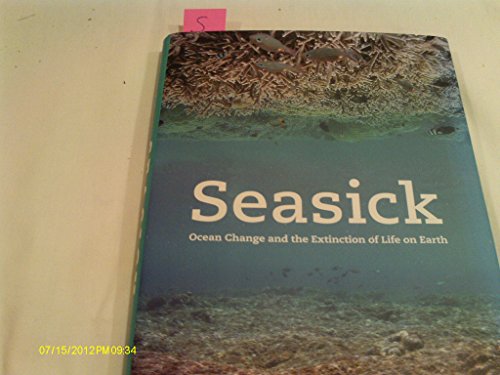 Beispielbild fr Seasick : Ocean Change and the Extinction of Life on Earth zum Verkauf von Better World Books