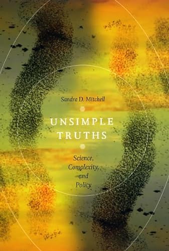 9780226532622: Unsimple Truths: Science, Complexity, and Policy