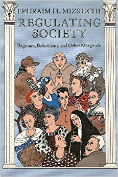 Regulating Society: Beguines, Bohemians, and Other Marginals (9780226532844) by Mizruchi, Ephraim H.