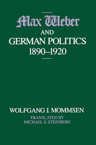 Max Weber and German Politics, 1890-1920 (9780226533995) by Mommsen, Wolfgang J. J.